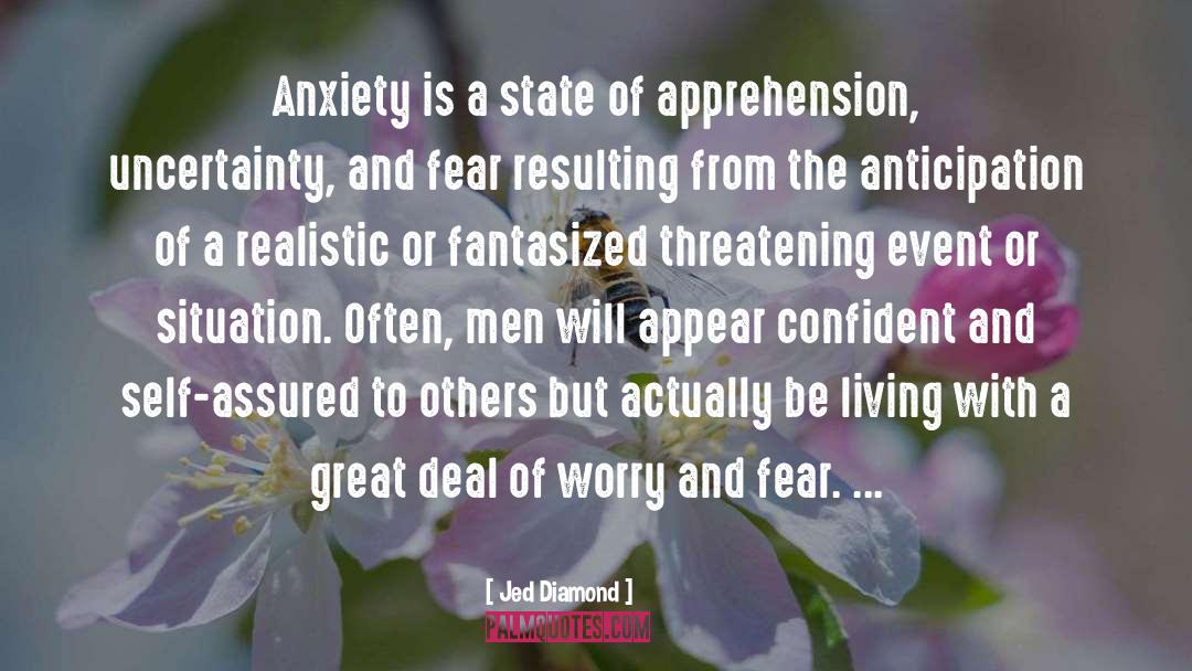 Jed Diamond Quotes: Anxiety is a state of