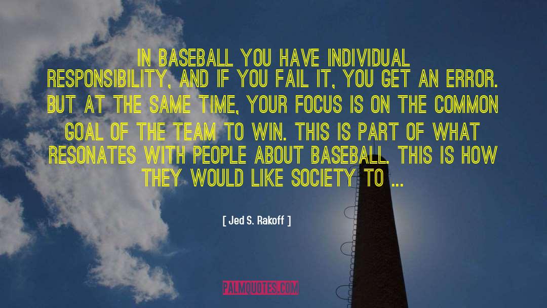 Jed S. Rakoff Quotes: In baseball you have individual