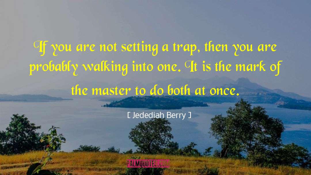 Jedediah Berry Quotes: If you are not setting