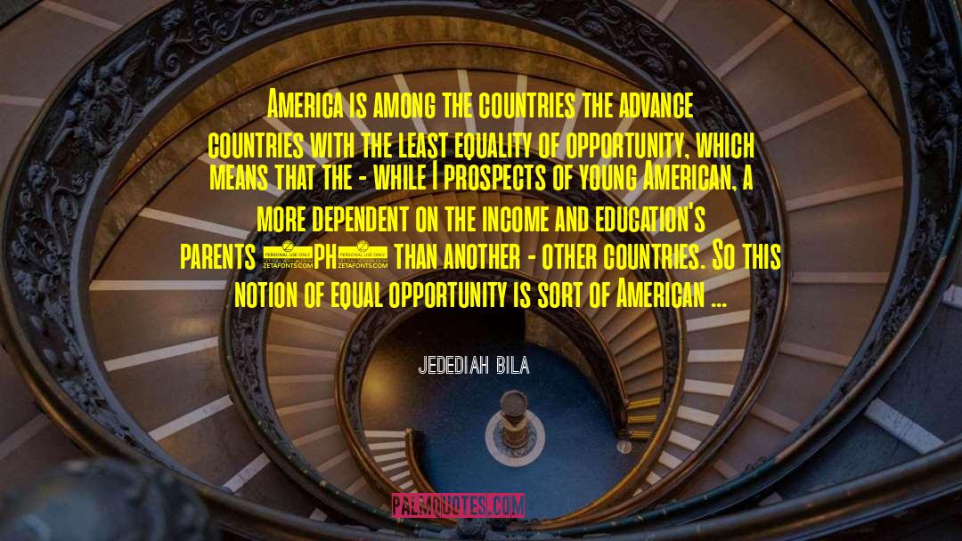 Jedediah Bila Quotes: America is among the countries