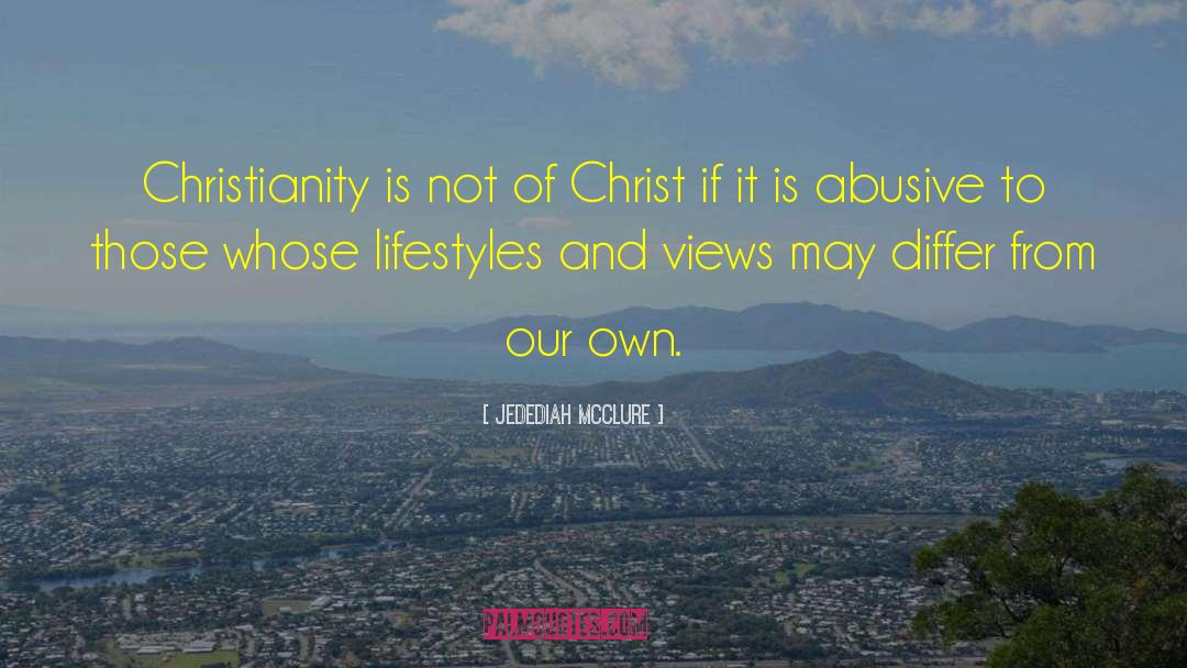 Jedediah McClure Quotes: Christianity is not of Christ