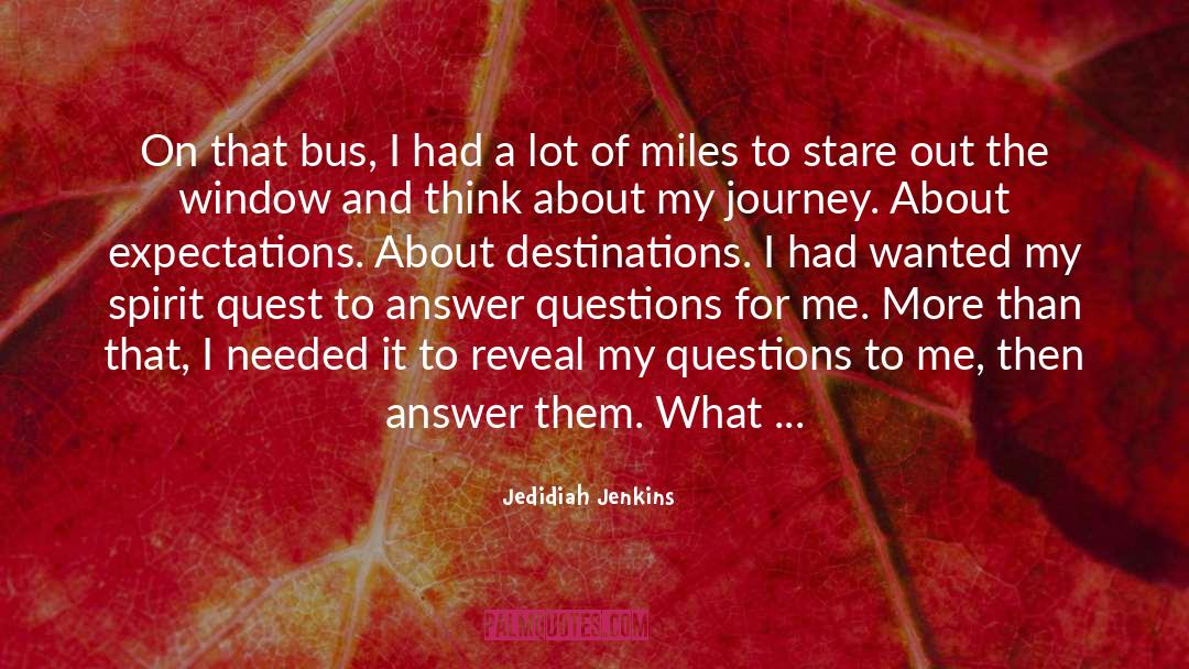 Jedidiah Jenkins Quotes: On that bus, I had