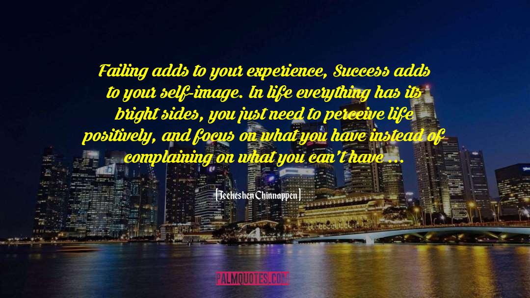Jeekeshen Chinnappen Quotes: Failing adds to your experience,