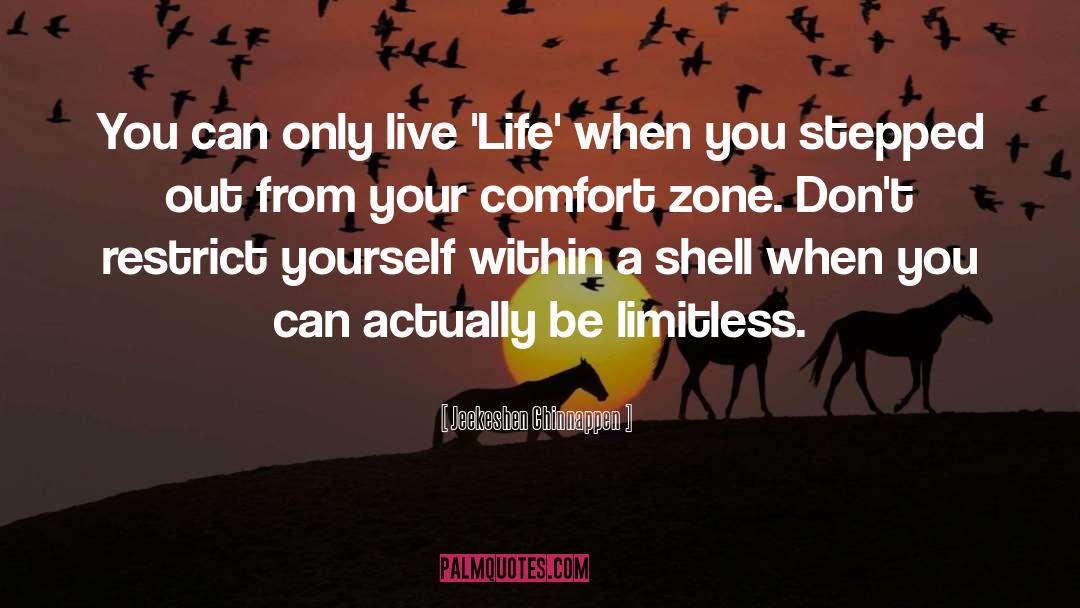 Jeekeshen Chinnappen Quotes: You can only live 'Life'