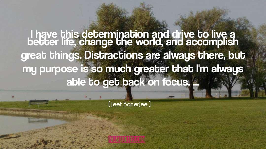 Jeet Banerjee Quotes: I have this determination and