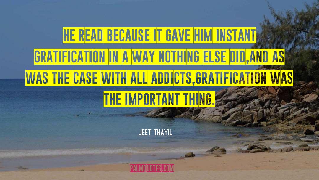 Jeet Thayil Quotes: He read because it gave