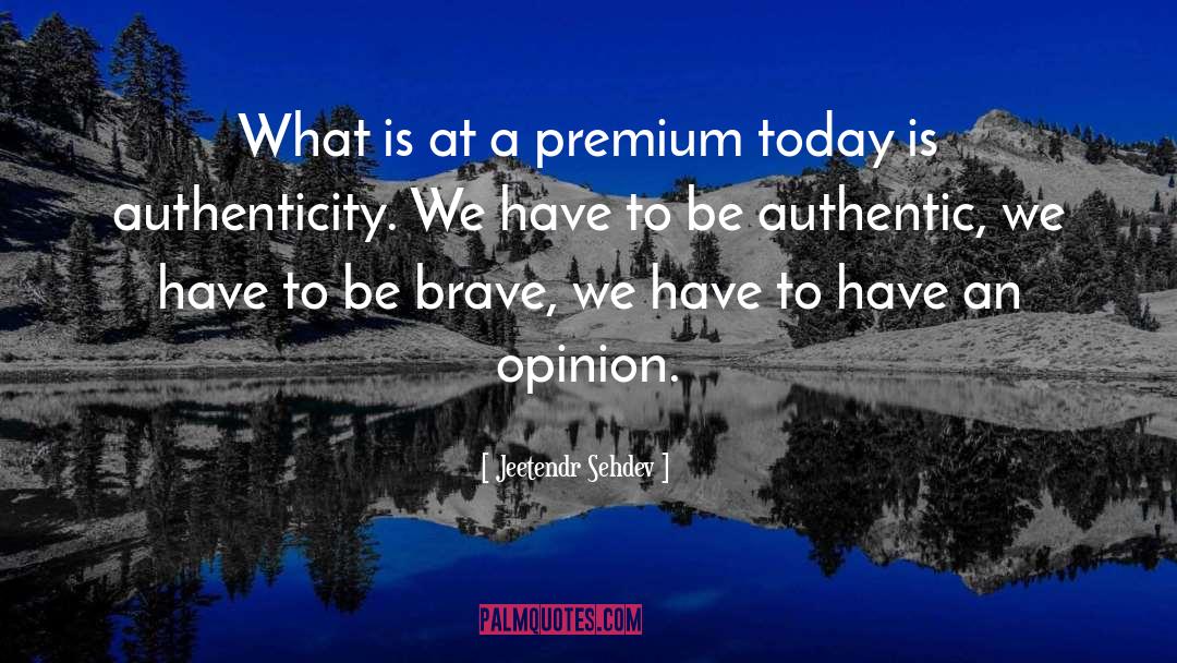 Jeetendr Sehdev Quotes: What is at a premium