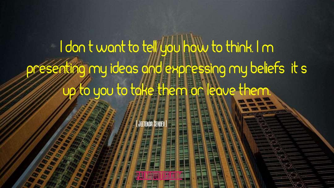 Jeetendr Sehdev Quotes: I don't want to tell