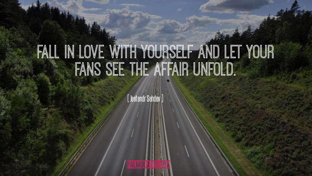 Jeetendr Sehdev Quotes: Fall in love with yourself