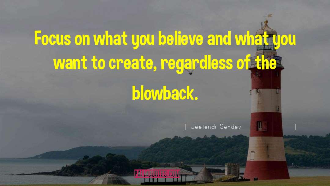 Jeetendr Sehdev Quotes: Focus on what you believe