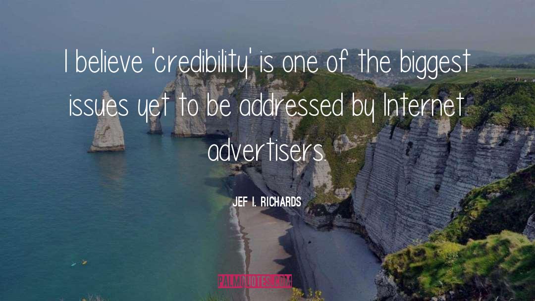 Jef I. Richards Quotes: I believe 'credibility' is one