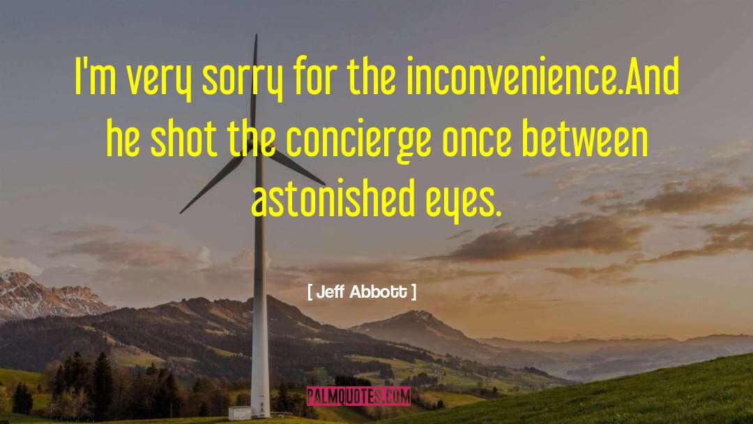 Jeff Abbott Quotes: I'm very sorry for the