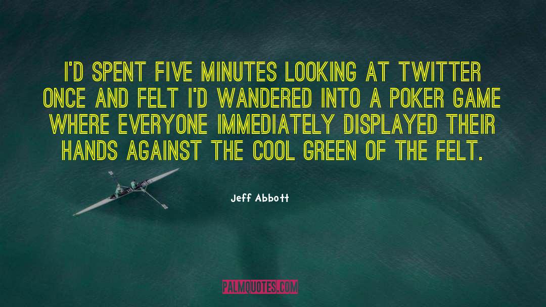 Jeff Abbott Quotes: I'd spent five minutes looking