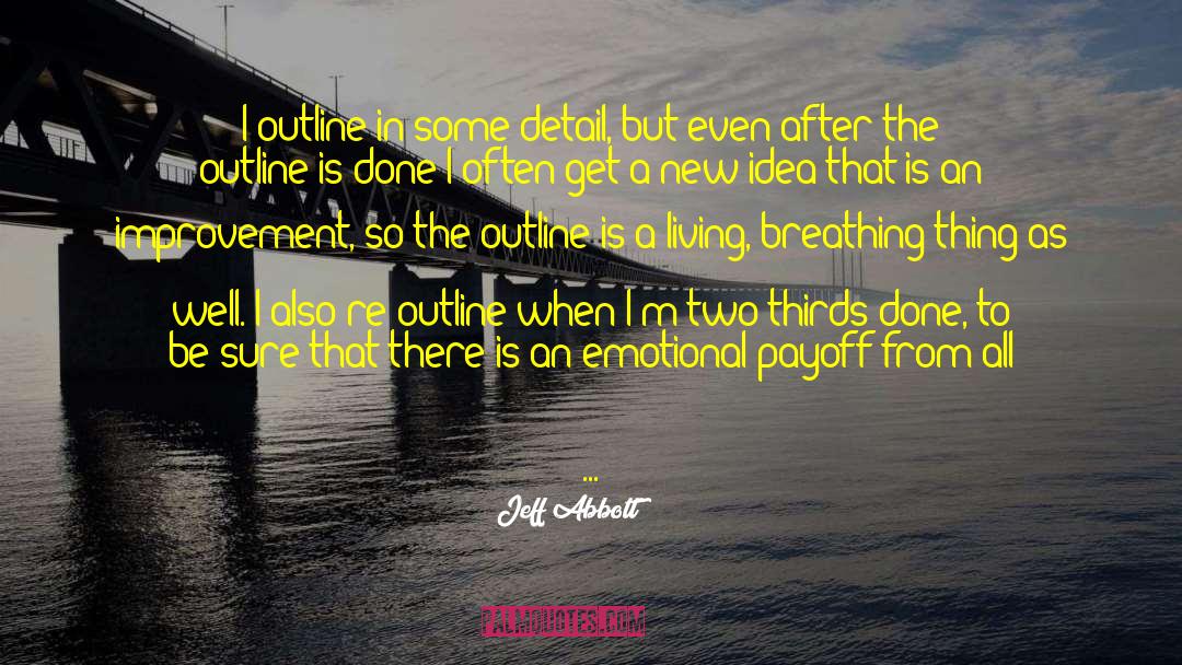 Jeff Abbott Quotes: I outline in some detail,