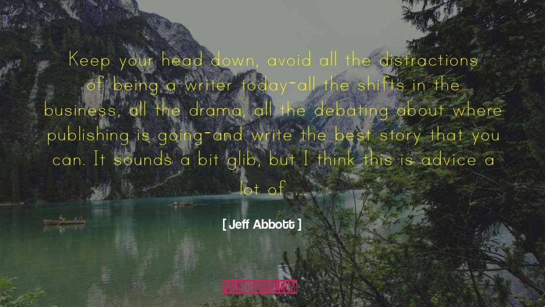 Jeff Abbott Quotes: Keep your head down, avoid