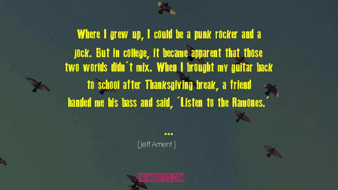 Jeff Ament Quotes: Where I grew up, I