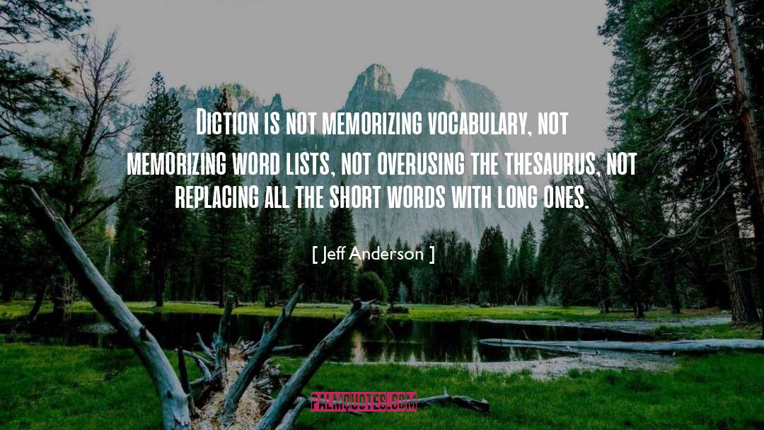 Jeff Anderson Quotes: Diction is not memorizing vocabulary,