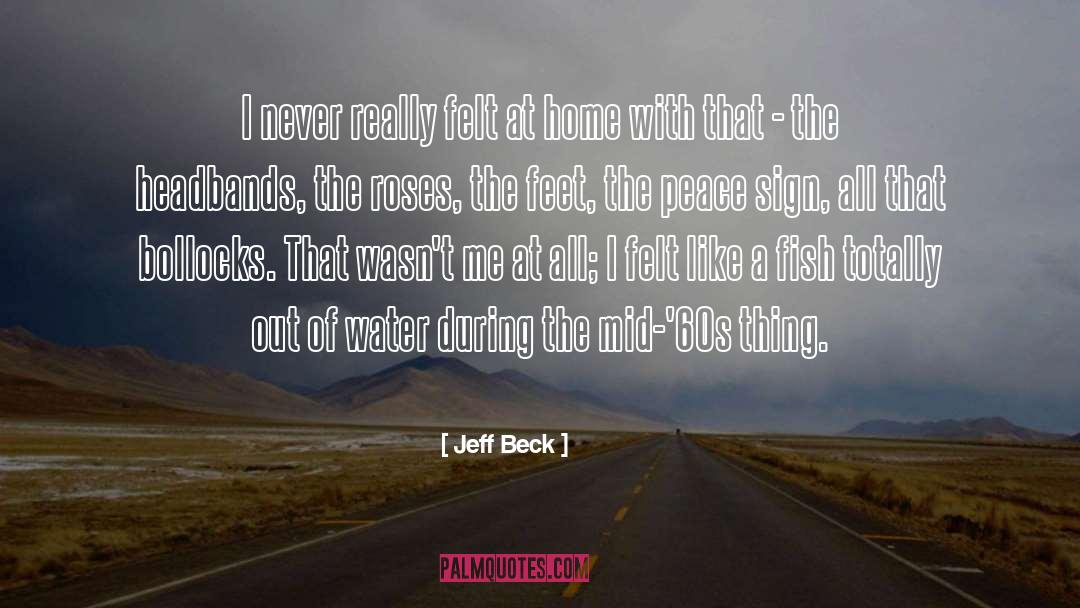 Jeff Beck Quotes: I never really felt at