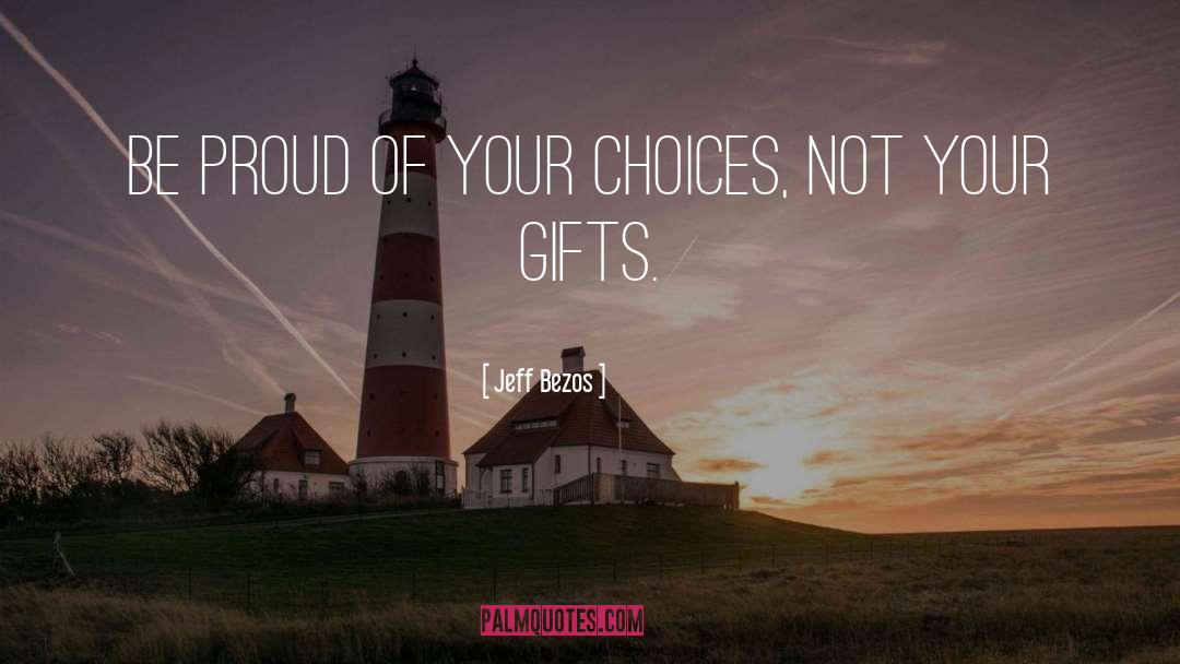 Jeff Bezos Quotes: Be proud of your choices,