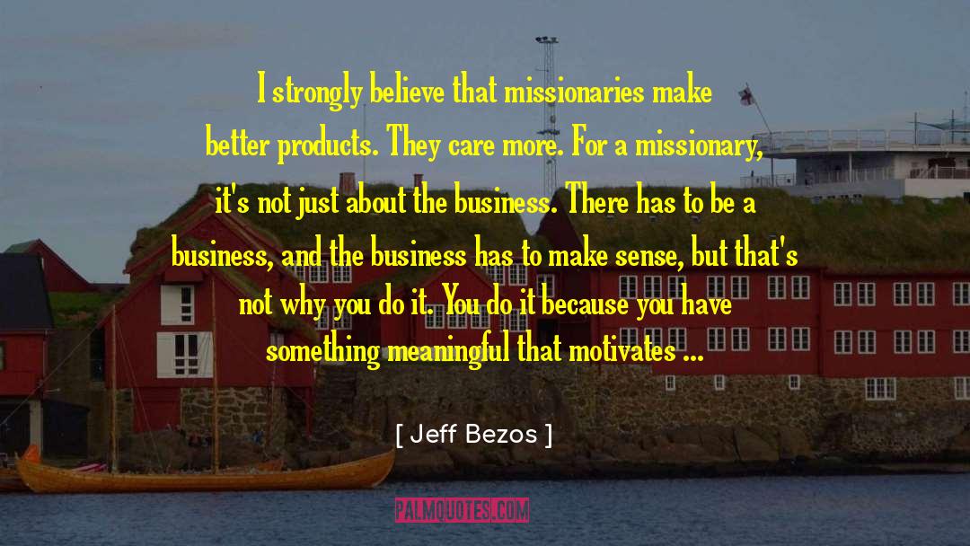 Jeff Bezos Quotes: I strongly believe that missionaries