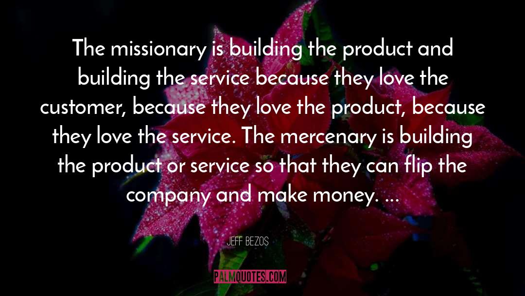 Jeff Bezos Quotes: The missionary is building the