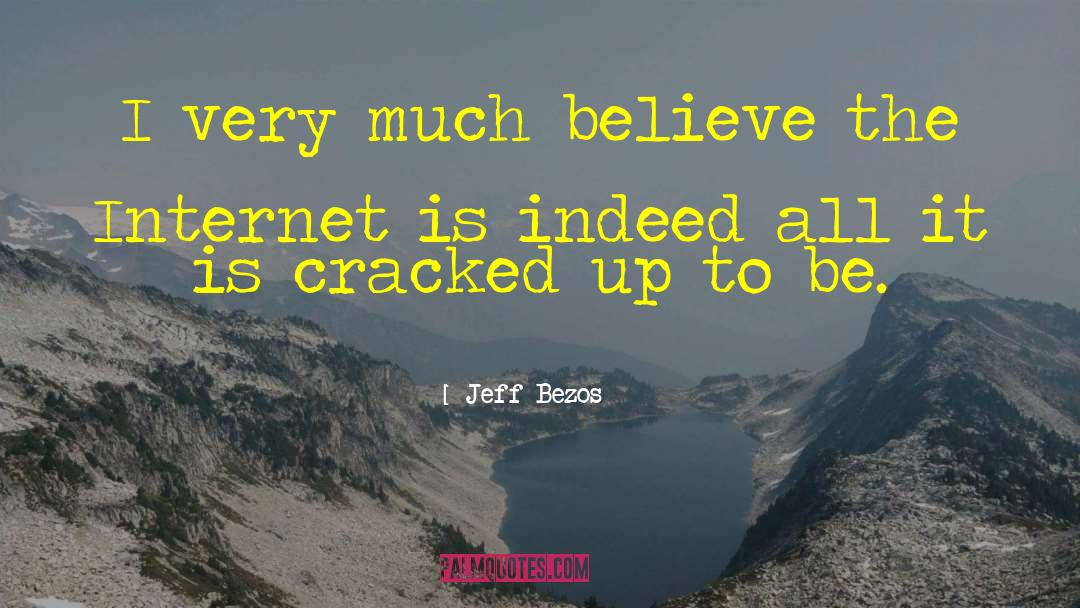 Jeff Bezos Quotes: I very much believe the