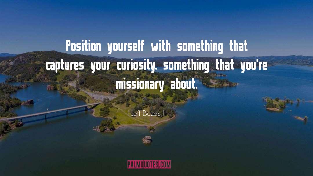 Jeff Bezos Quotes: Position yourself with something that
