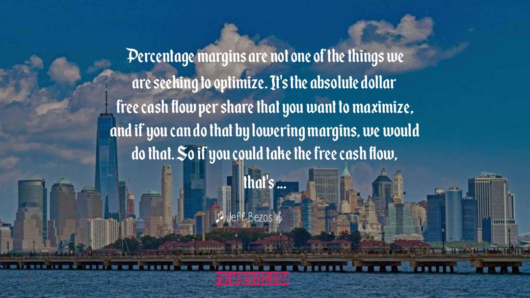 Jeff Bezos Quotes: Percentage margins are not one