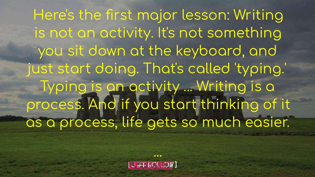 Jeff Bollow Quotes: Here's the first major lesson: