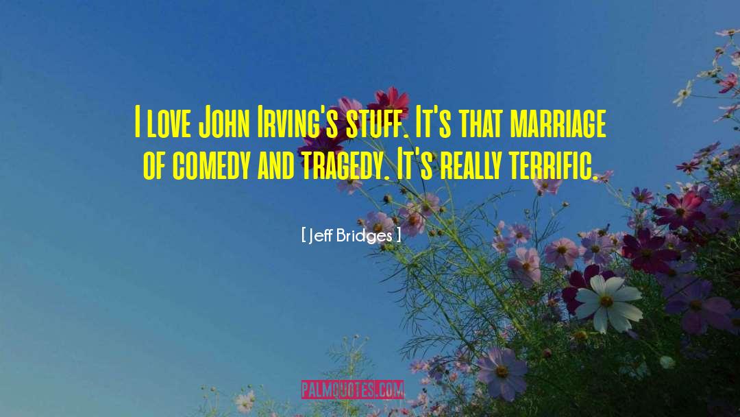 Jeff Bridges Quotes: I love John Irving's stuff.
