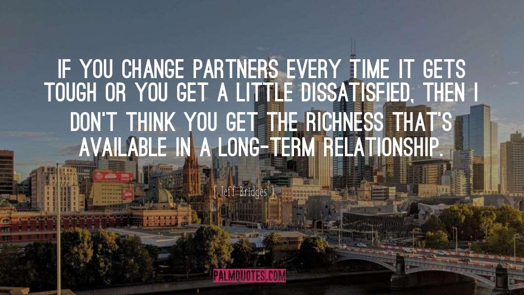 Jeff Bridges Quotes: If you change partners every