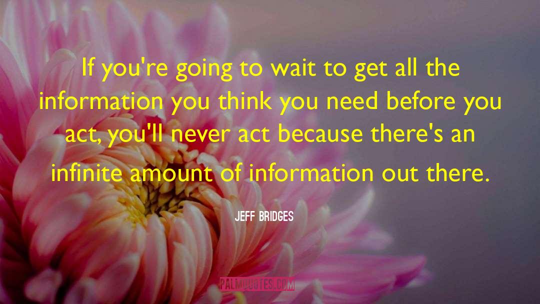 Jeff Bridges Quotes: If you're going to wait