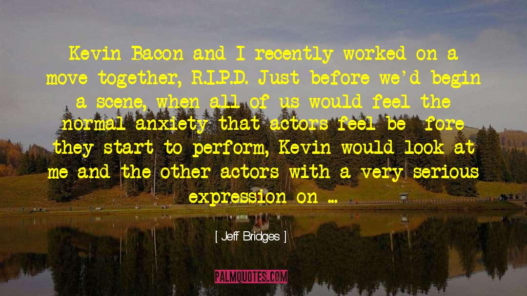 Jeff Bridges Quotes: Kevin Bacon and I recently