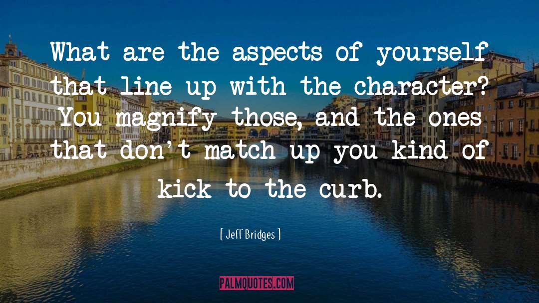 Jeff Bridges Quotes: What are the aspects of