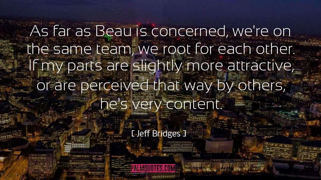 Jeff Bridges Quotes: As far as Beau is