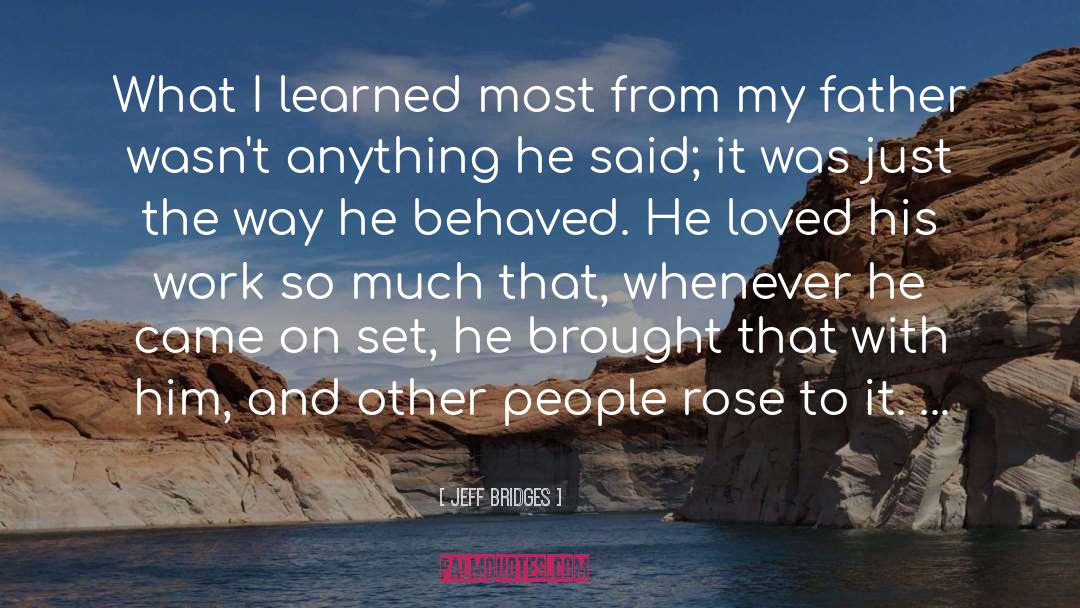 Jeff Bridges Quotes: What I learned most from