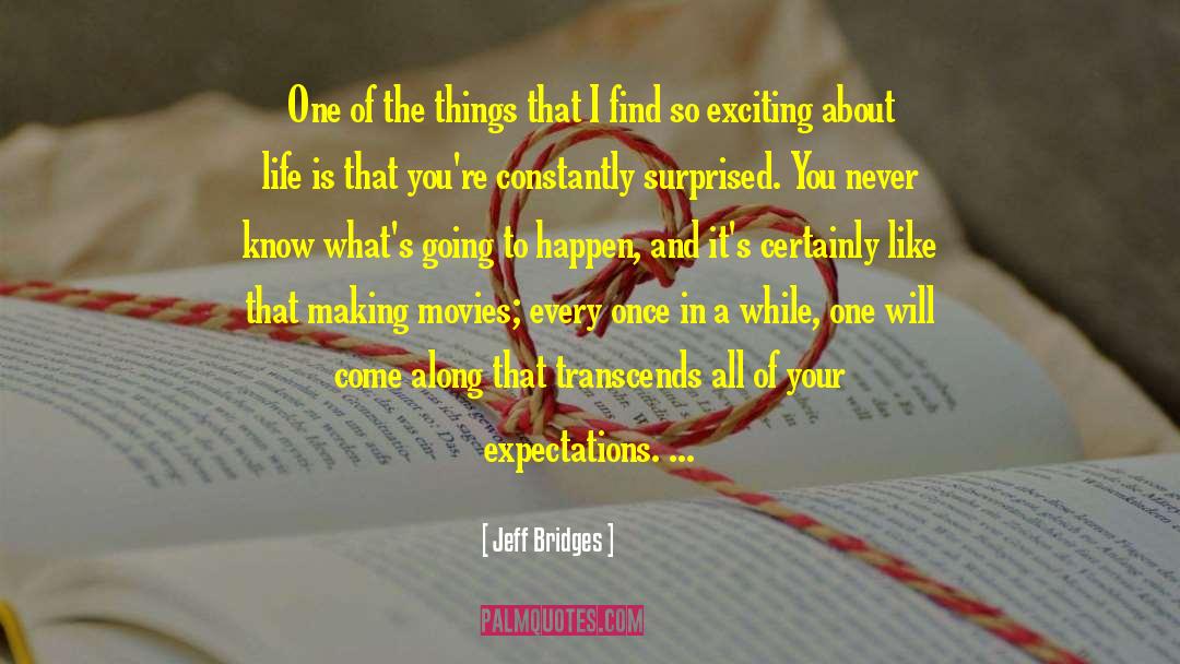 Jeff Bridges Quotes: One of the things that