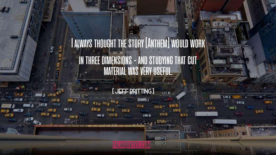 Jeff Britting Quotes: I always thought the story