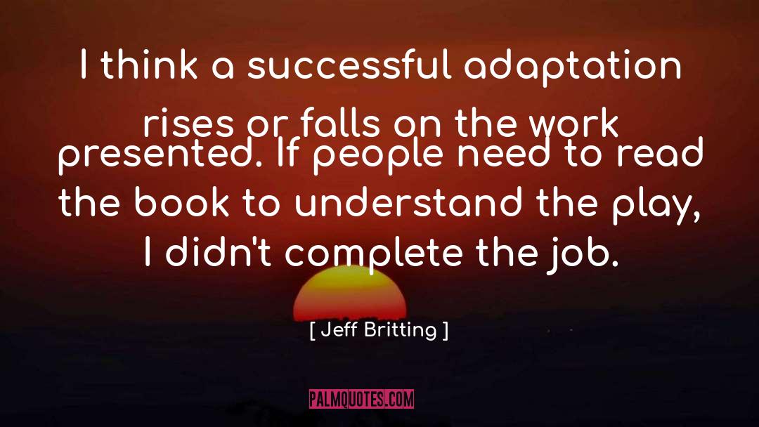 Jeff Britting Quotes: I think a successful adaptation