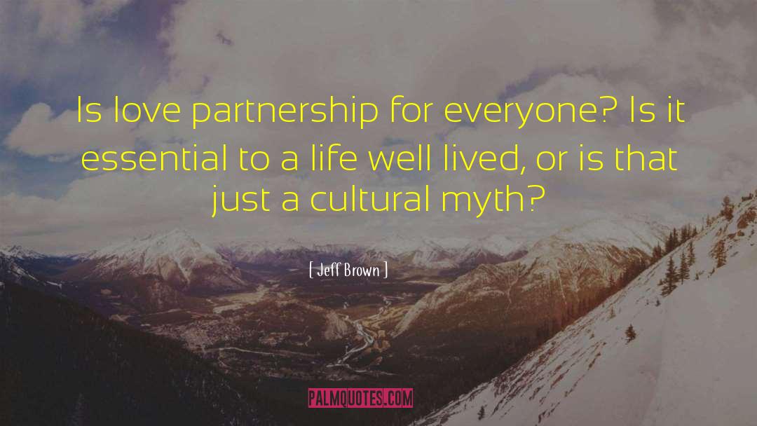Jeff  Brown Quotes: Is love partnership for everyone?