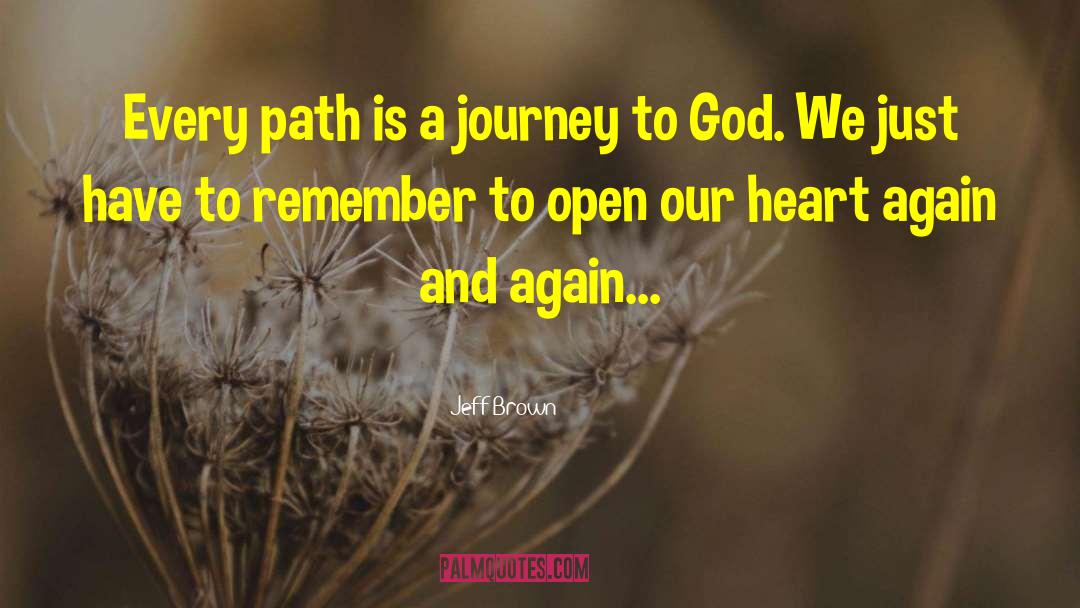 Jeff  Brown Quotes: Every path is a journey