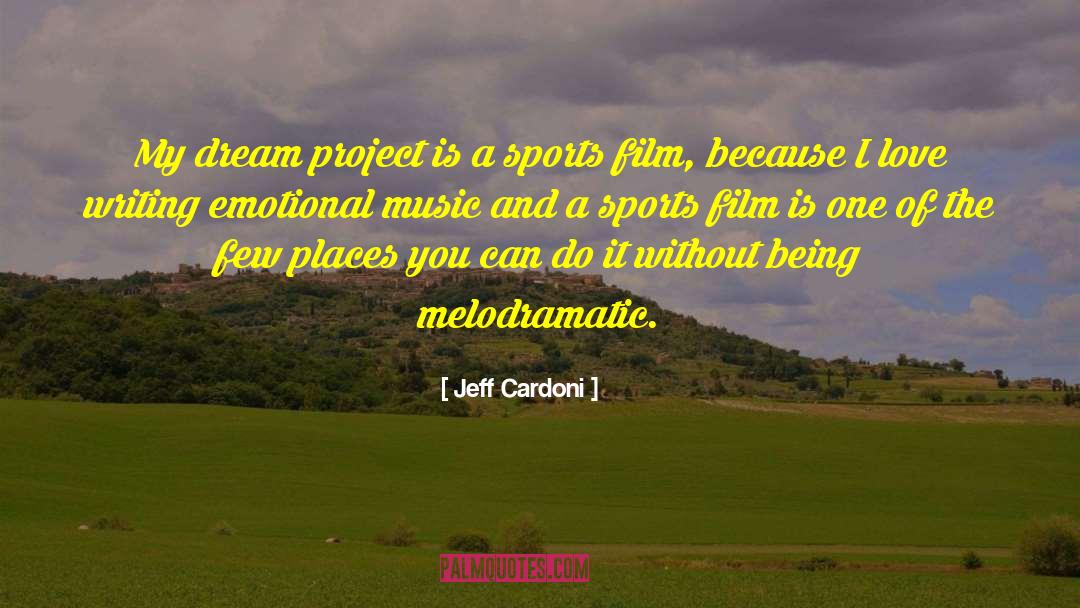Jeff Cardoni Quotes: My dream project is a