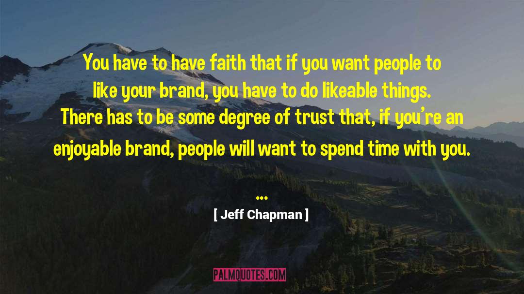 Jeff Chapman Quotes: You have to have faith