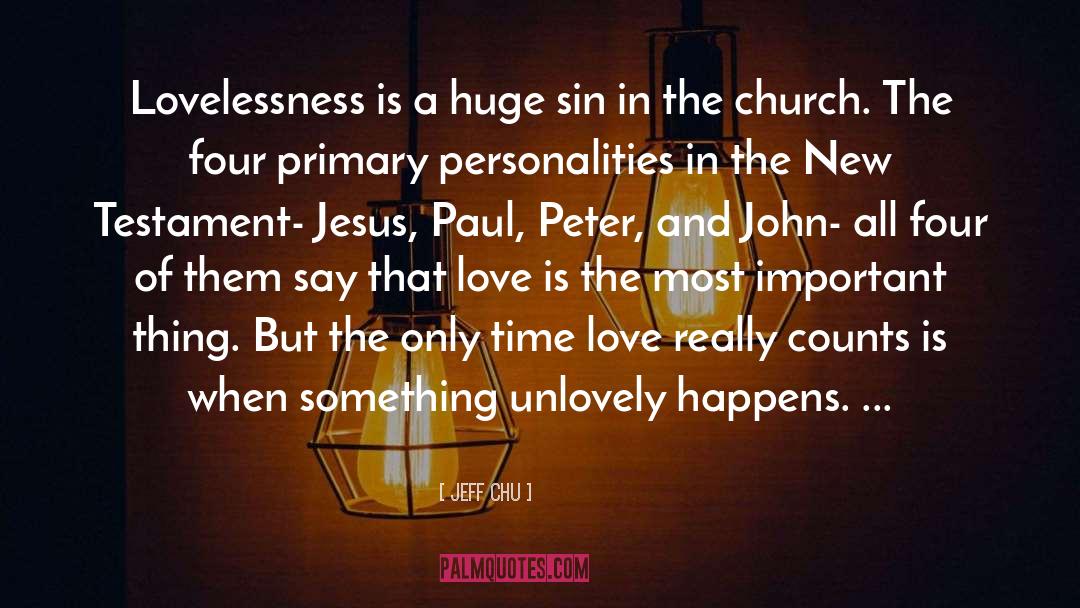 Jeff Chu Quotes: Lovelessness is a huge sin