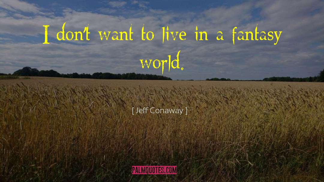 Jeff Conaway Quotes: I don't want to live