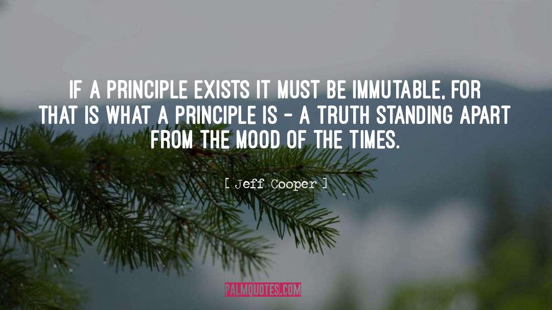 Jeff Cooper Quotes: If a principle exists it