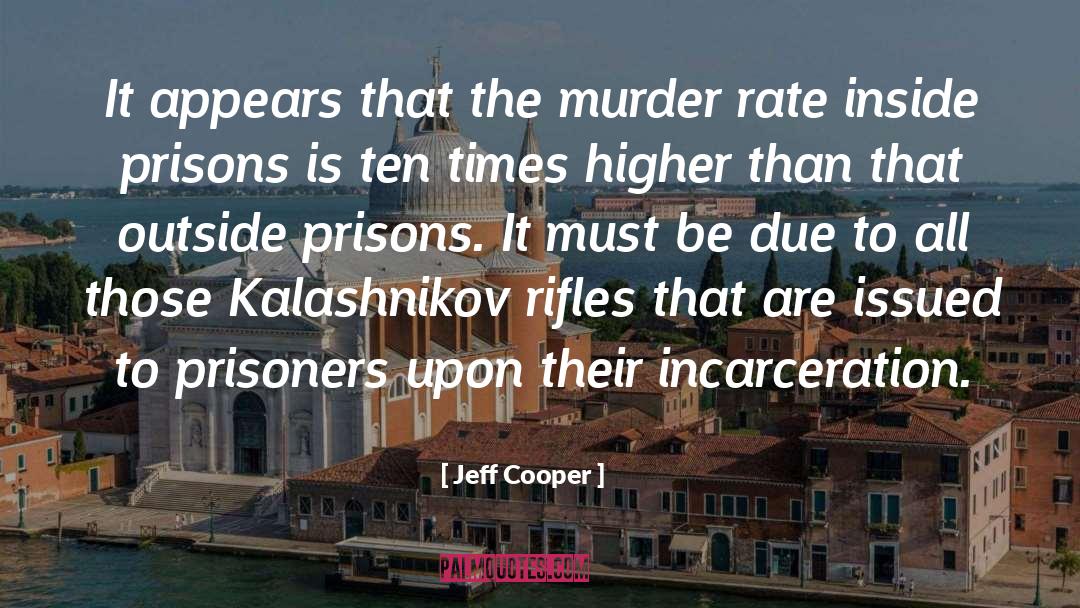 Jeff Cooper Quotes: It appears that the murder