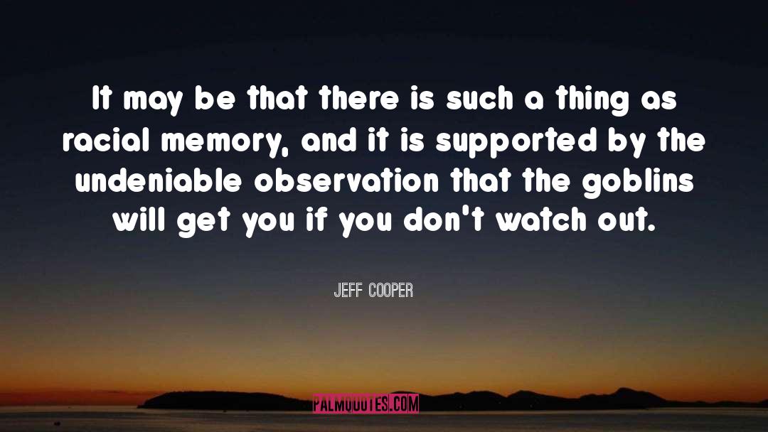Jeff Cooper Quotes: It may be that there