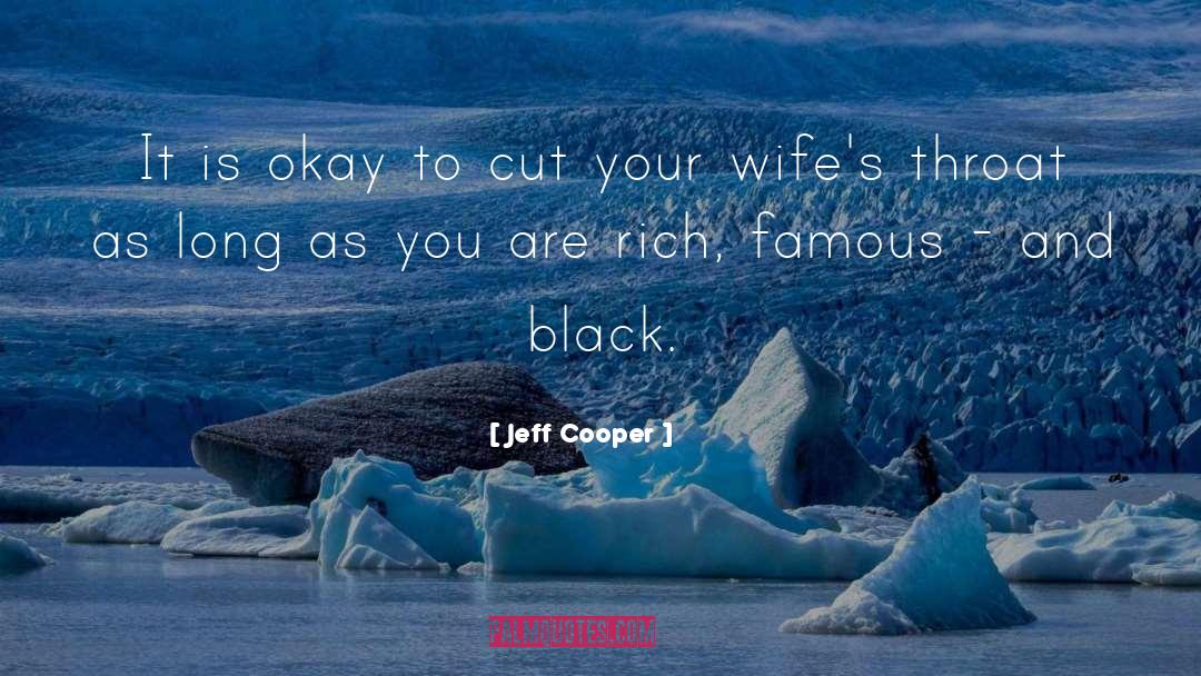 Jeff Cooper Quotes: It is okay to cut