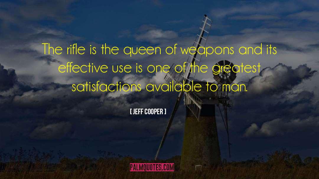 Jeff Cooper Quotes: The rifle is the queen